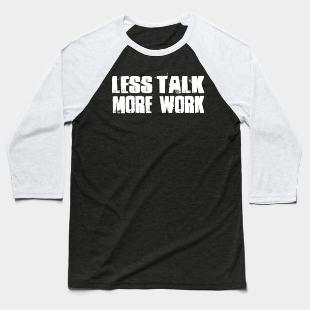 Less talk more work gym motivational t-shirt for workout Baseball T-Shirt by Sezoman